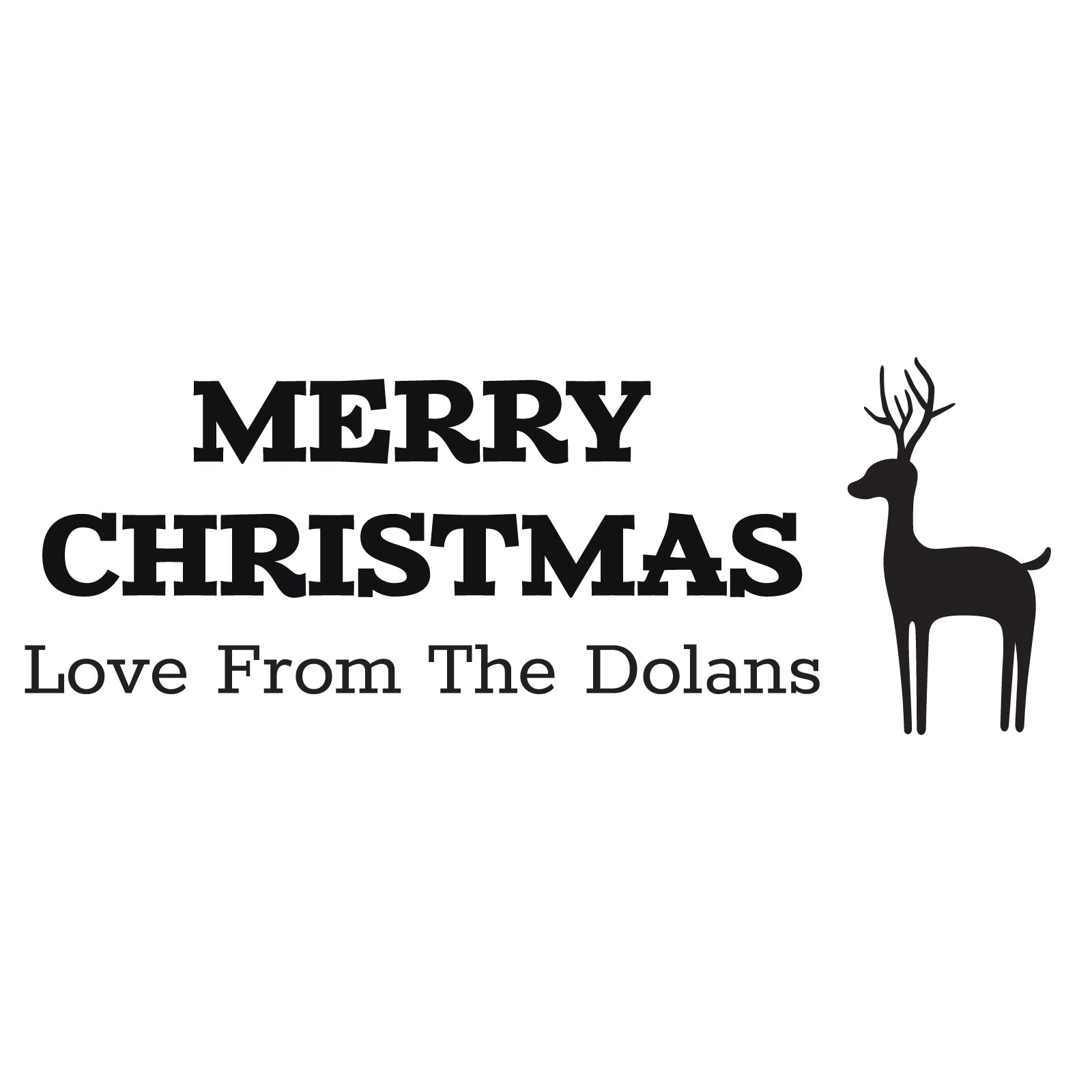 Merry Christmas Reindeer Design with 1 Line of Custom Text